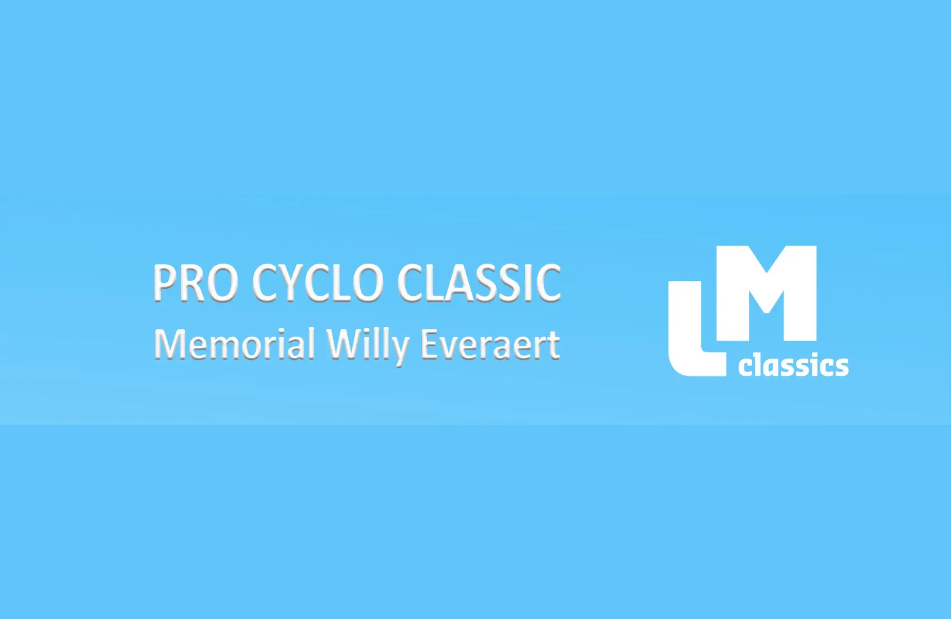 Pro Cyclo and LM Classic Memorial Willy Everaert banner