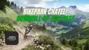 Bikepark Châtel Downhill op zijn best