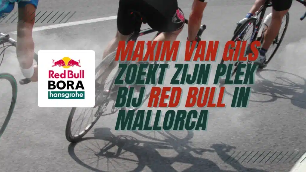 Maxim Van Gils zoekt zijn plek bij Red Bull in Mallorca