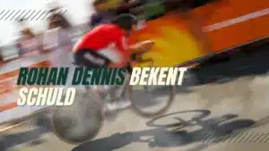 Rohan Dennis bekent schuld