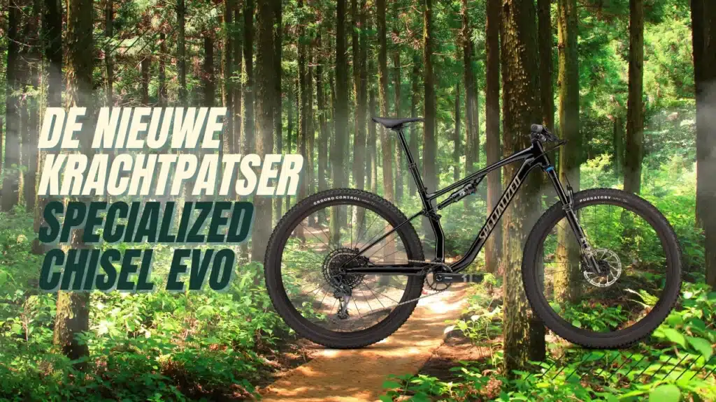 Specialized Chisel EVO 2025 De nieuwe krachtpatser