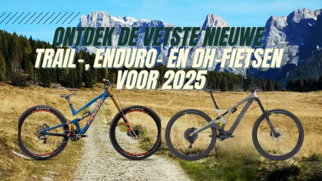 Ontdek de vetste nieuwe trail-, enduro- en DH-fietsen voor 2025